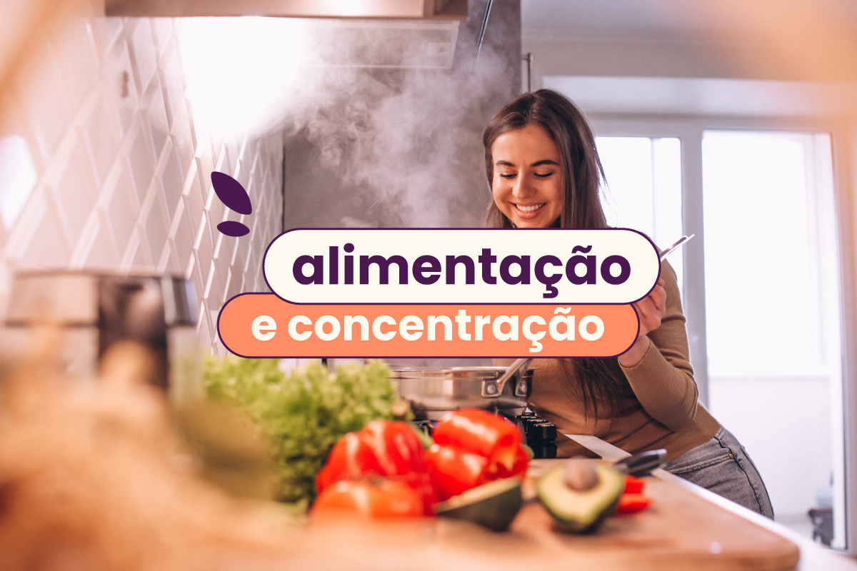 Mulher em frente a um fogão, cozinhando. Ao lado do fogão, há alimentos saudáveis. No título: "alimentação e concentração".