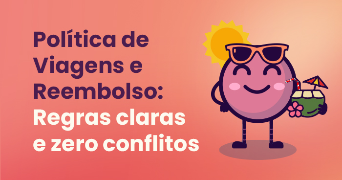 Política de Viagens e Reembolso: Como criar regras claras e evitar conflitos