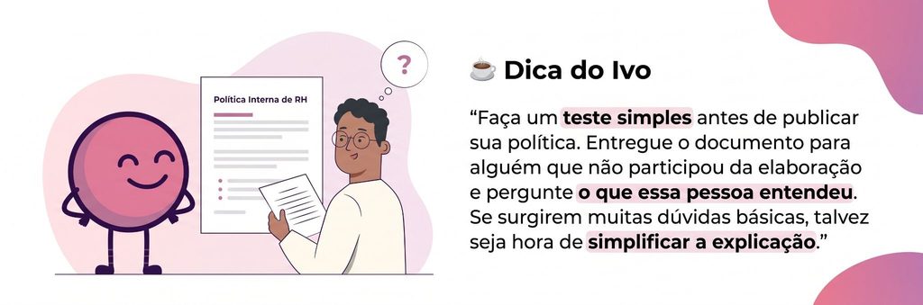 Ivo, mascote da Eva, apresenta uma dica para testar uma política interna com alguém que não participou da elaboração e identificar pontos que precisam ser simplificados.