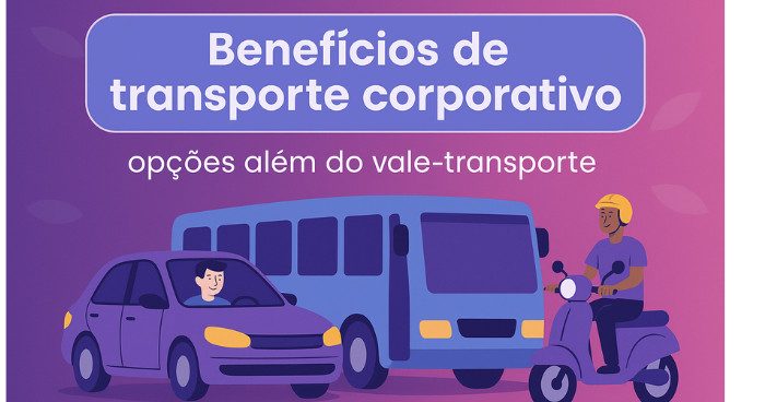A imagem apresenta uma ilustração com fundo em tons de roxo e rosa, acompanhada do texto: “Benefícios de transporte corporativo – opções além do vale-transporte”.