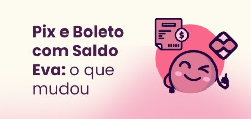 Mudanças no Pix e Boleto com Saldo Eva_ o que você precisa saber