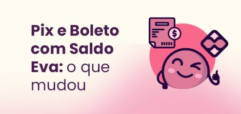 Mudanças no Pix e Boleto com Saldo Eva_ o que você precisa saber