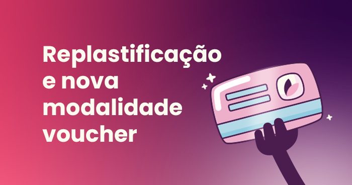 Replastificação e nova modalidade voucher